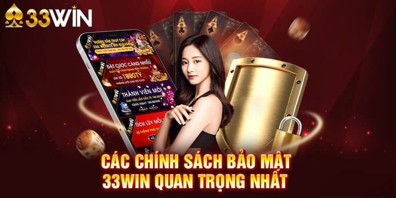 Chính Sách Bảo Mật 33Win - Cam Kết An Toàn Dữ Liệu 2026 1 Các chính sách mới nhất tại nhà cái