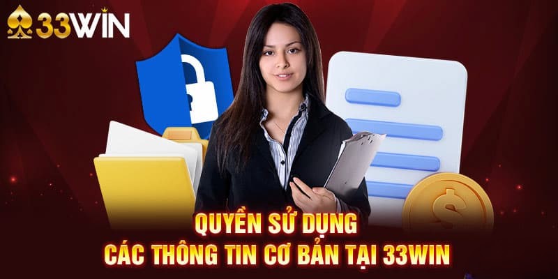 Chính Sách Bảo Mật 33Win - Cam Kết An Toàn Dữ Liệu 2026 2 Phạm vi sử dụng thông tin